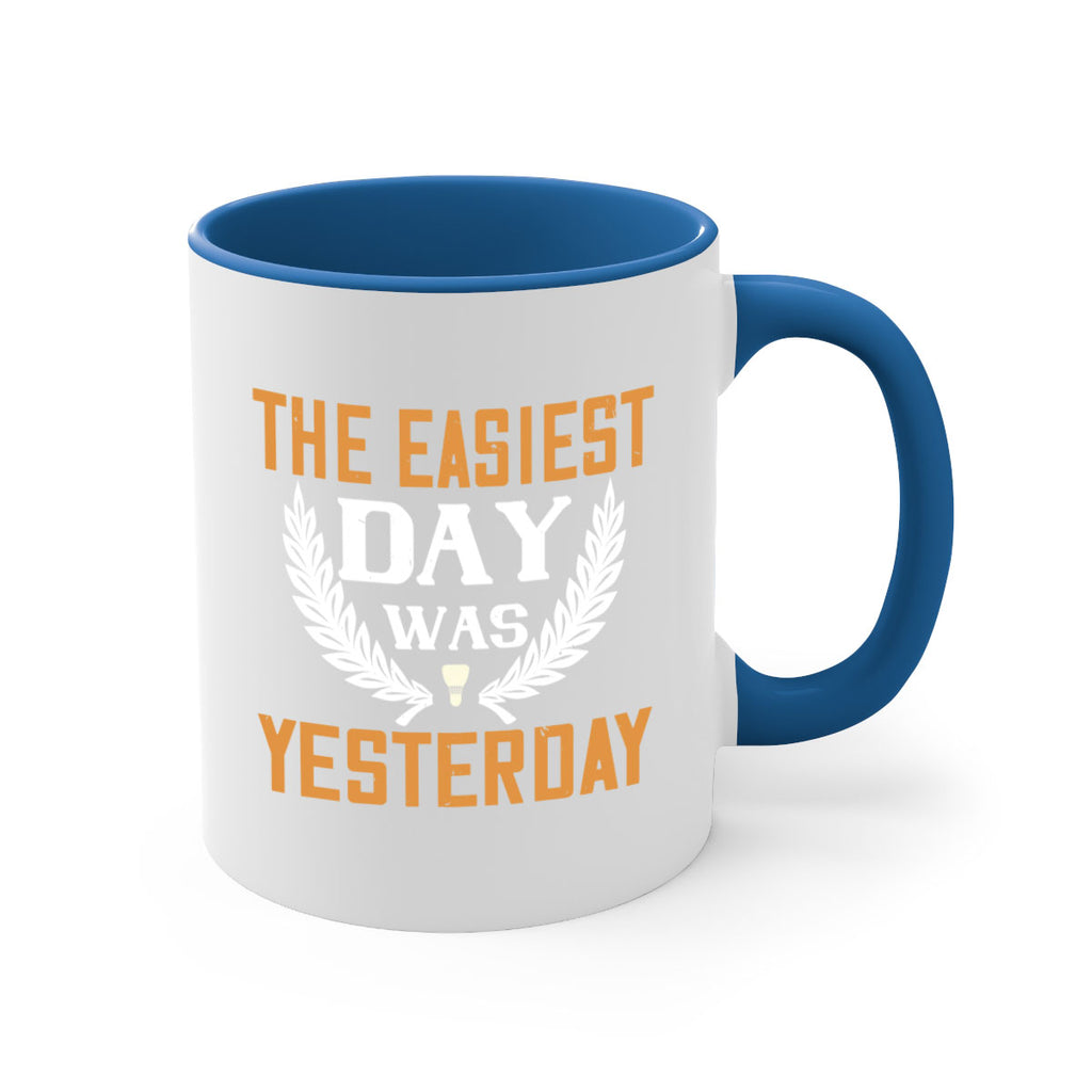 The easiest day was yesterday 1834#- badminton-Mug / Coffee Cup