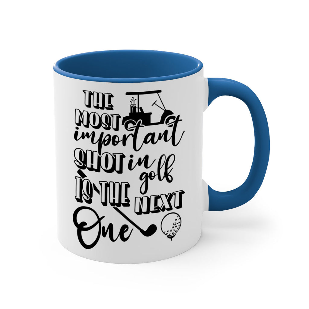The most important shot in golf is the next one 195#- golf-Mug / Coffee Cup