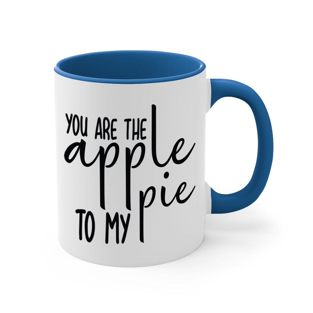 You Are The Apple To My Pie 653#- fall-Mug / Coffee Cup