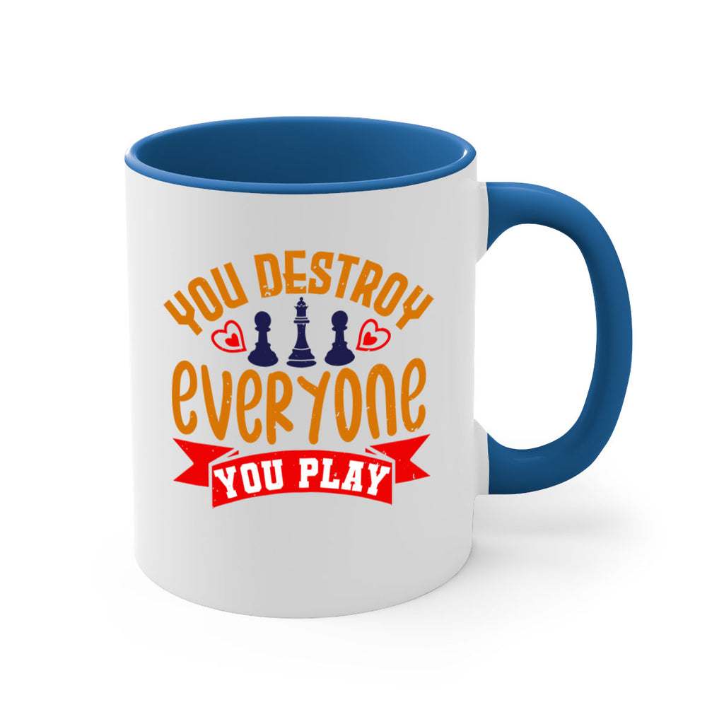 You destroy everyone you play 11#- chess-Mug / Coffee Cup