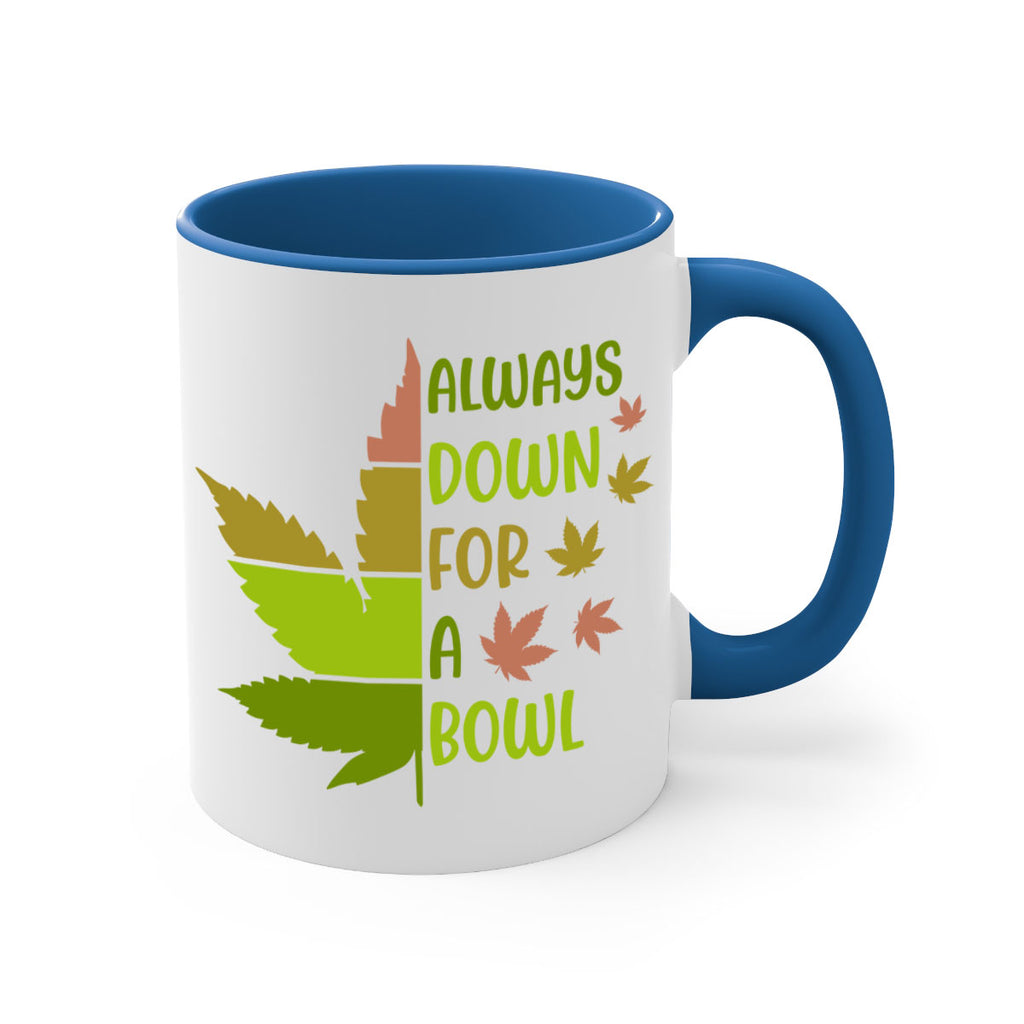 always down for a bowl 13#- marijuana-Mug / Coffee Cup