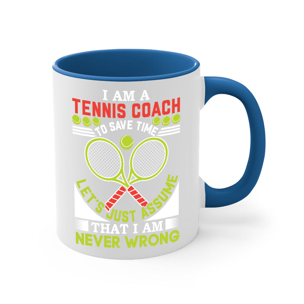 i am a tennis coach i am never wrong 583#- tennis-Mug / Coffee Cup