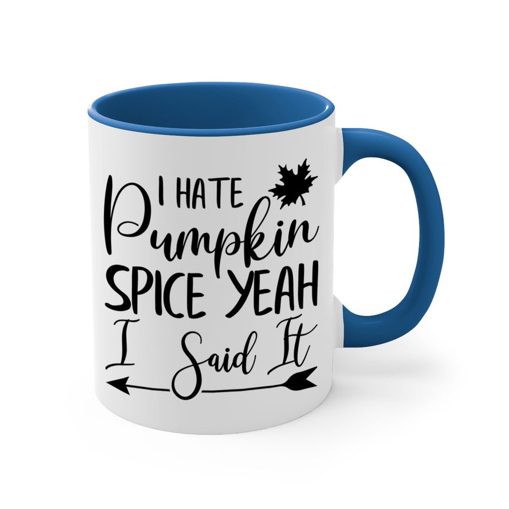 i hate pumpkin spice yeah i said it 324#- fall-Mug / Coffee Cup