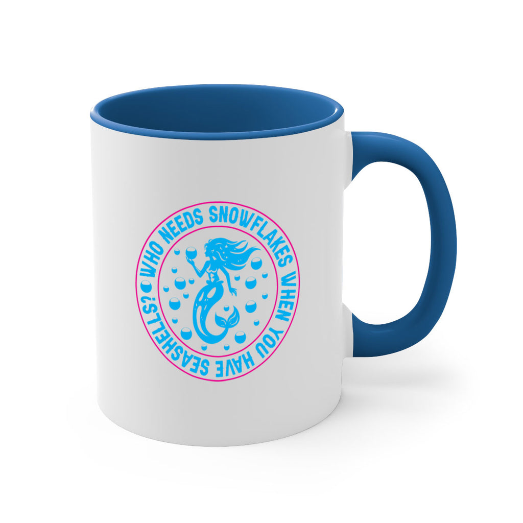 who needs snowflakes when you have seashells 667#- mermaid-Mug / Coffee Cup