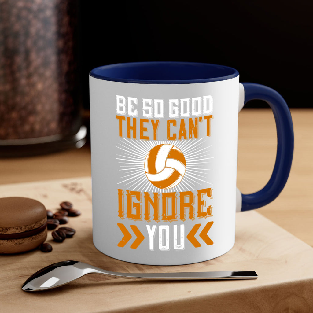 Be so good they can’t ignore you Style 1431#- volleyball-Mug / Coffee Cup