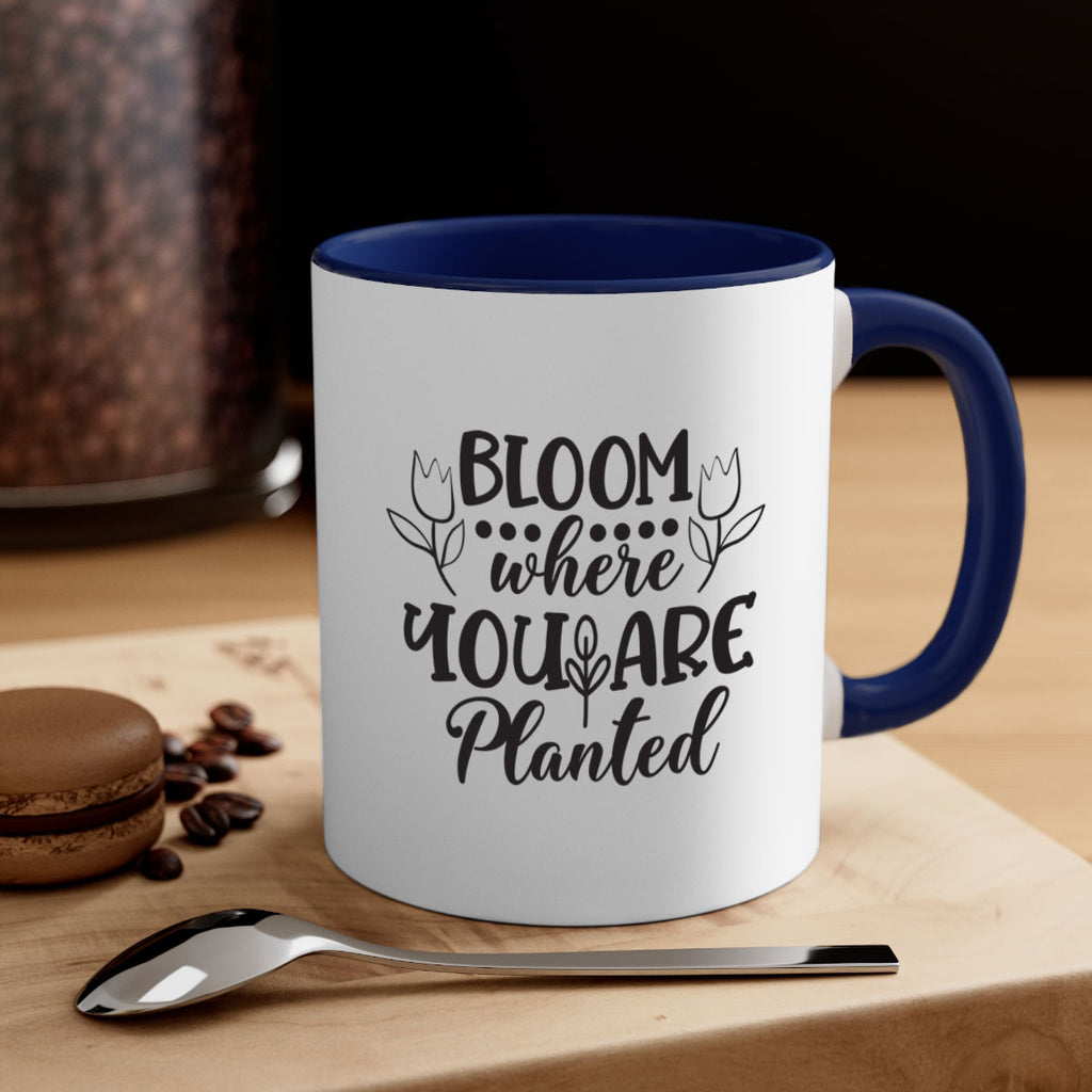 Bloom where you are planted 73#- spring-Mug / Coffee Cup