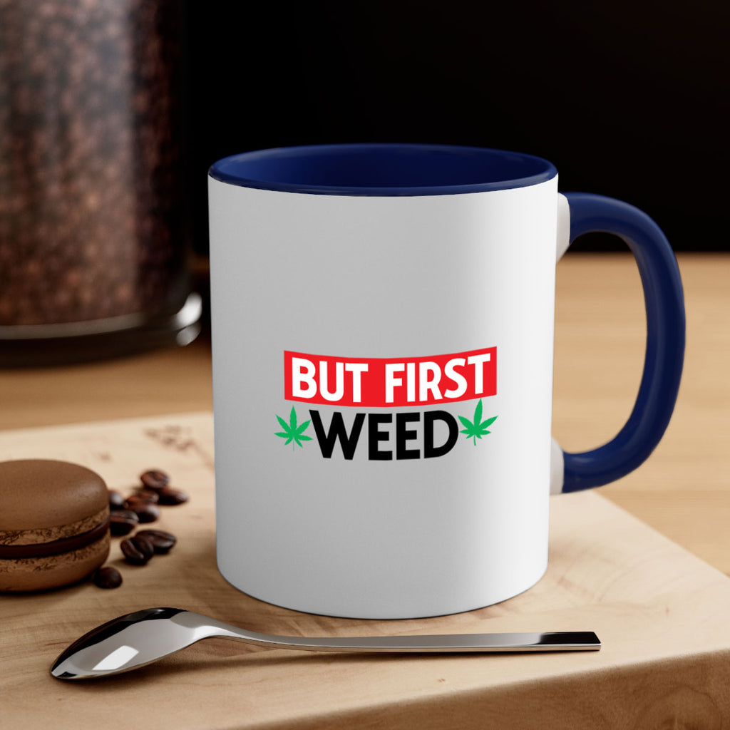But First Weed 29#- marijuana-Mug / Coffee Cup