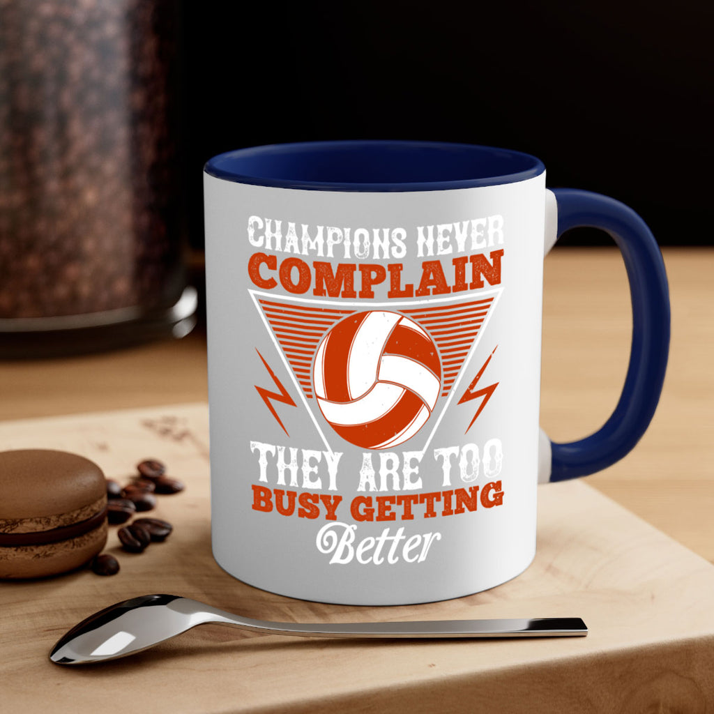 Champions never complain they are too busy getting better Style 1398#- volleyball-Mug / Coffee Cup