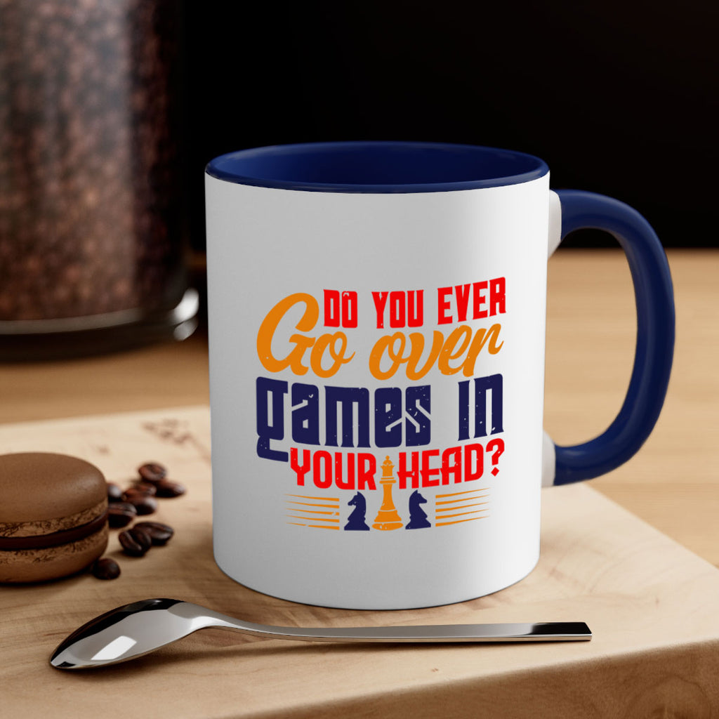 Do you ever go over games in your head 4#- chess-Mug / Coffee Cup