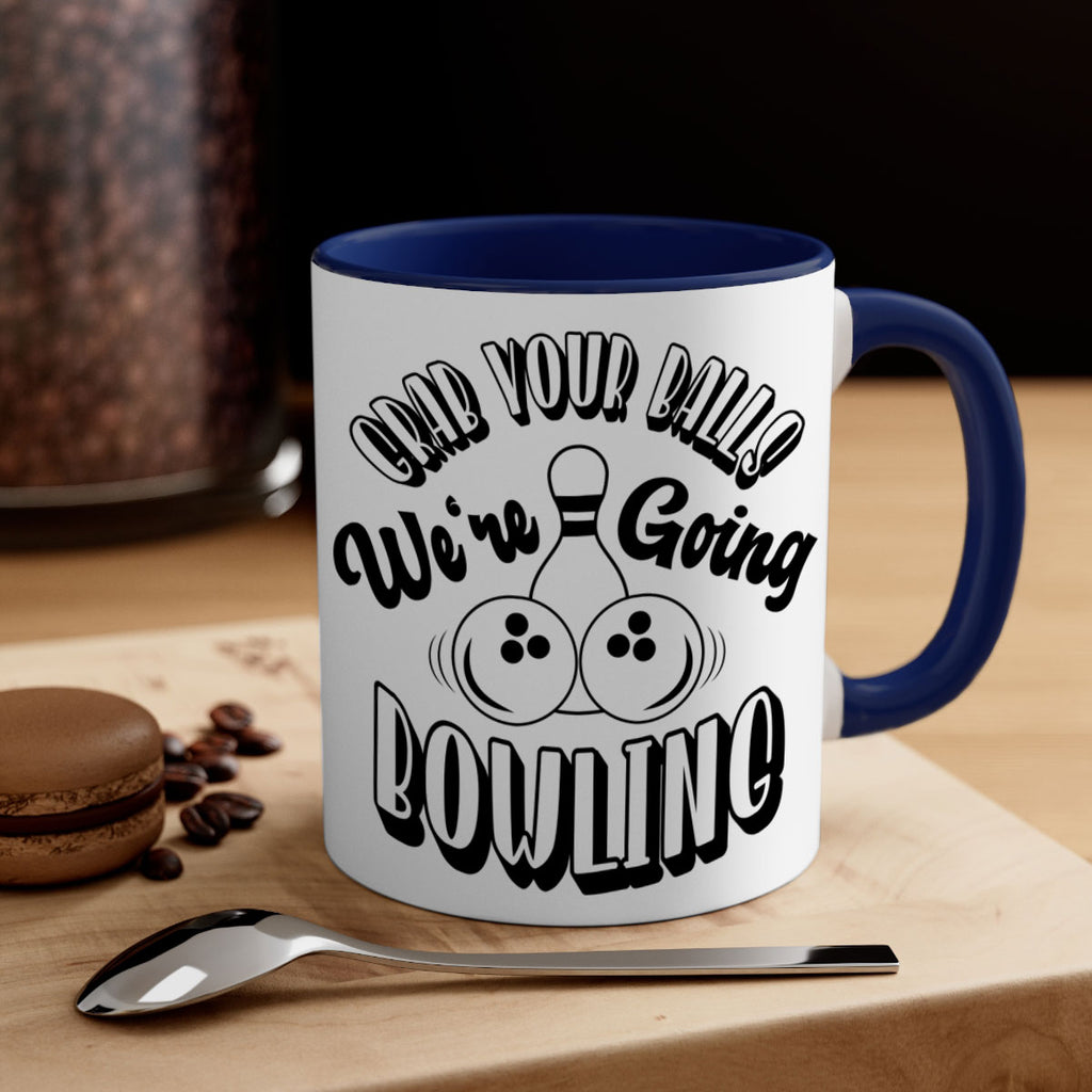 Grab your balls Were going bowling 1200#- bowling-Mug / Coffee Cup