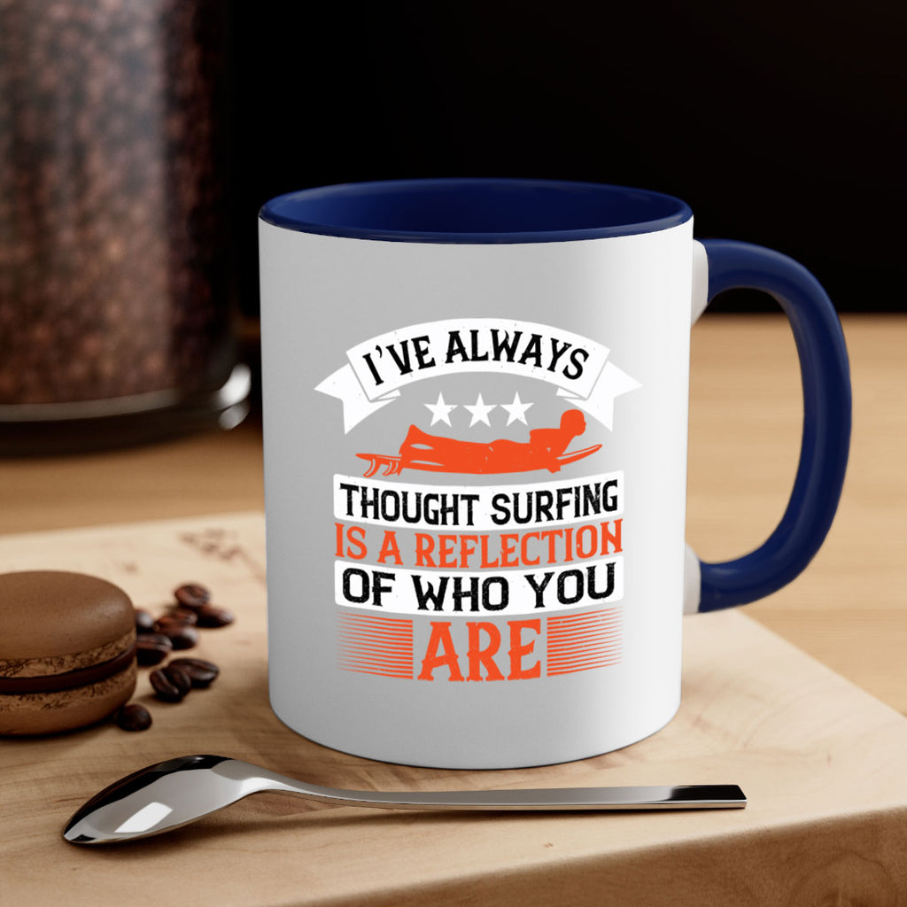 I’ve always thought surfing is a reflection of who you are 964#- surfing-Mug / Coffee Cup