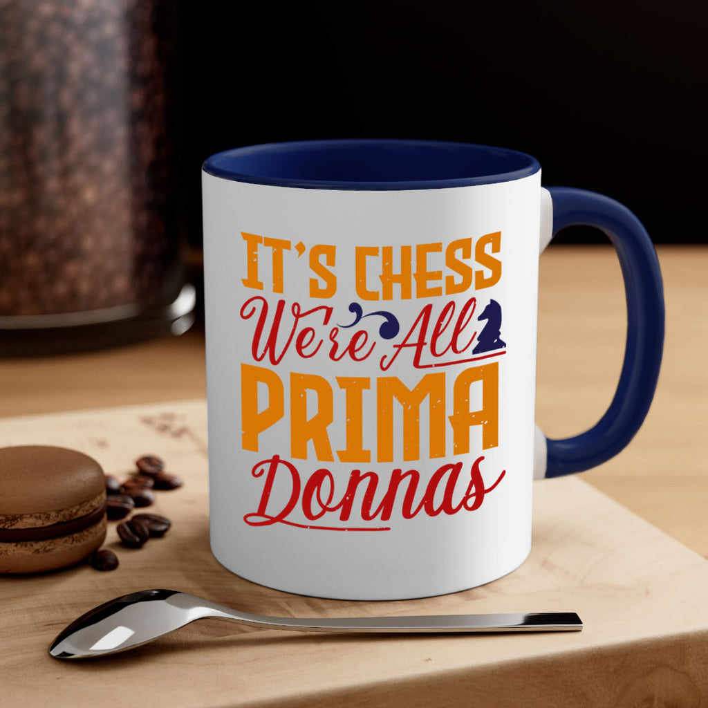 It’s chess We’re all prima donnas 31#- chess-Mug / Coffee Cup