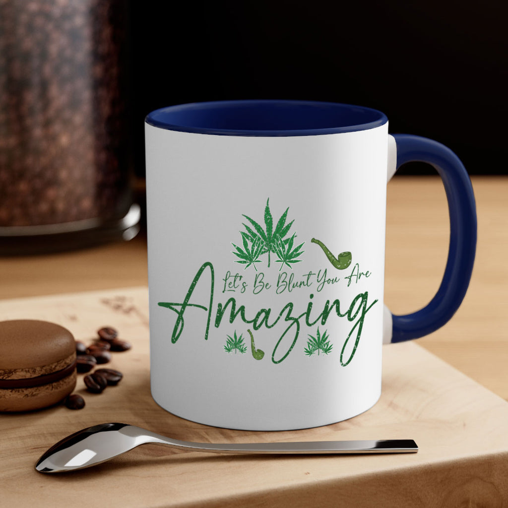 Lets Be Blunt You Are Amazing Sublimation 182#- marijuana-Mug / Coffee Cup