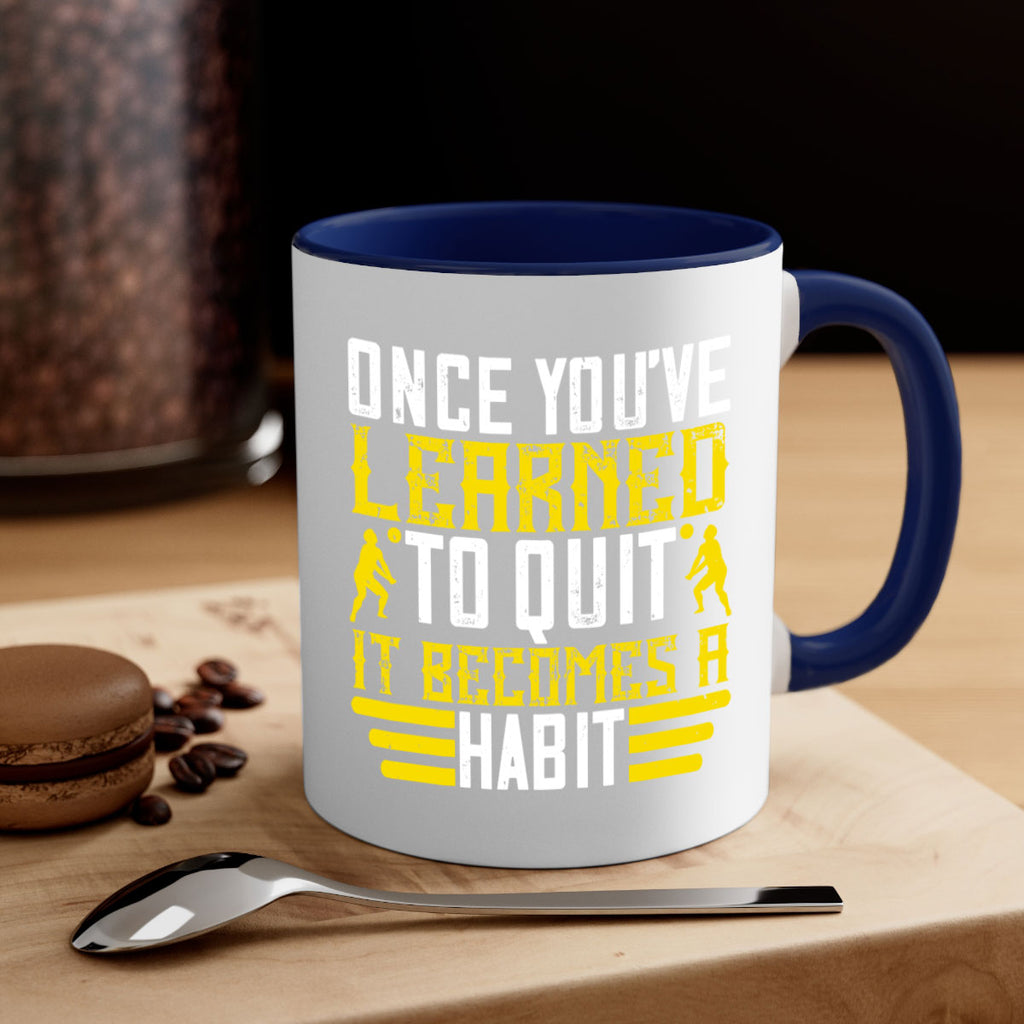 Once you’ve learned to quit it becomes a habit Style 615#- volleyball-Mug / Coffee Cup