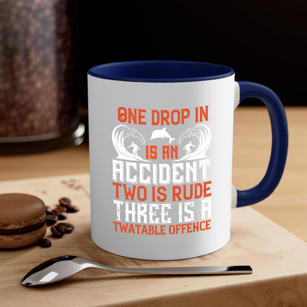 One drop in is an accident two is rude three is a twatable offence 612#- surfing-Mug / Coffee Cup