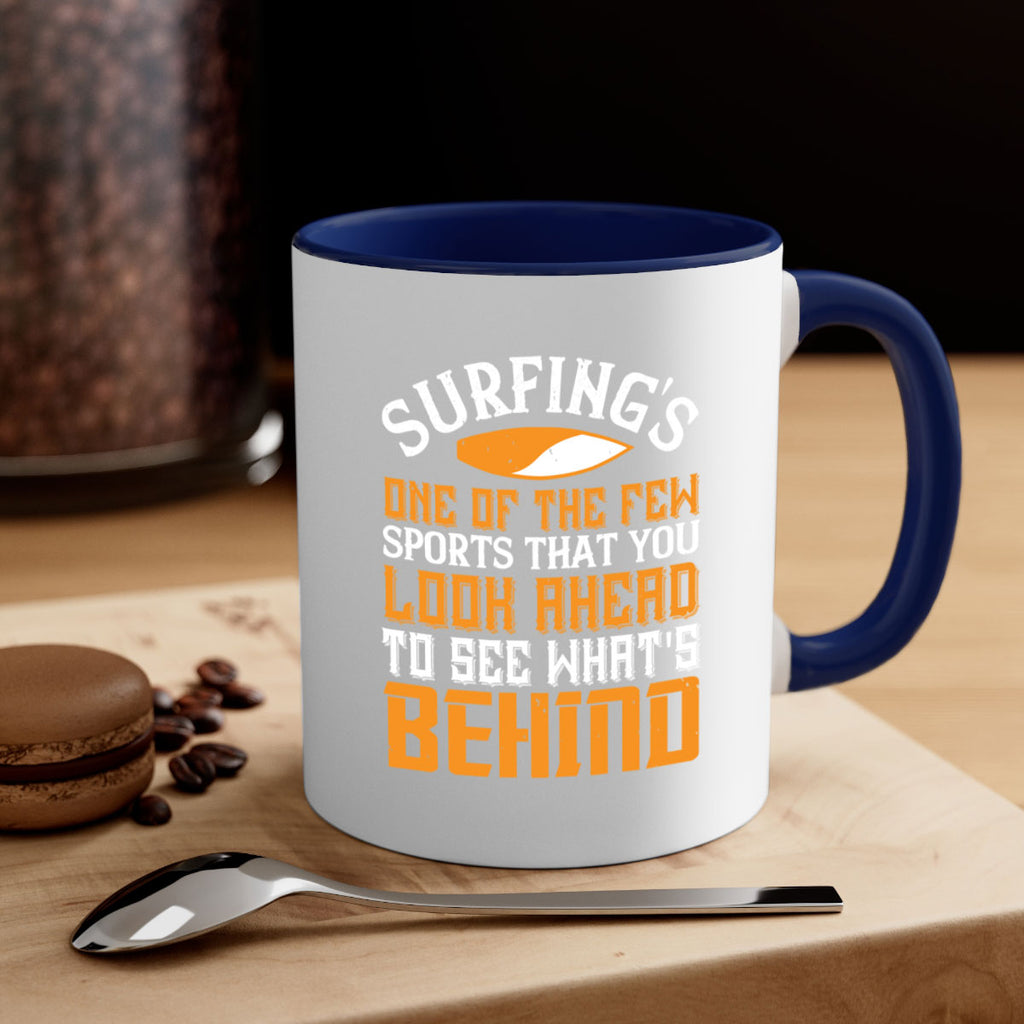 Surfings one of the few sports that you look ahead to see whats behind 413#- surfing-Mug / Coffee Cup