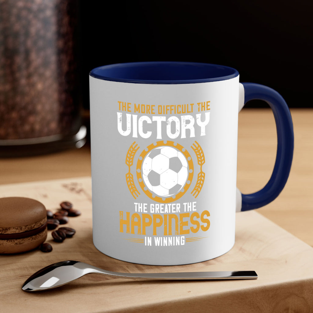 The more difficult the victory the greater the happiness in winning 197#- soccer-Mug / Coffee Cup