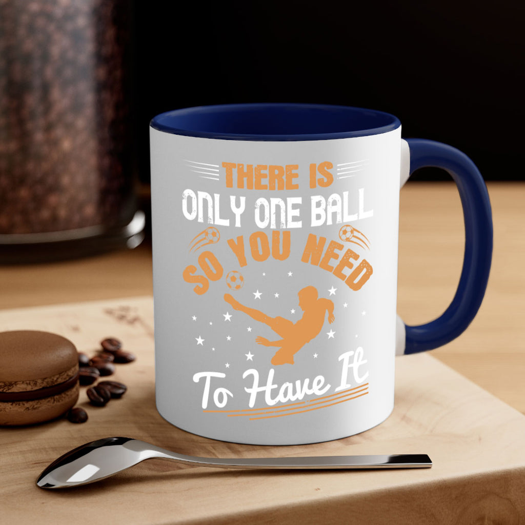 There is only one ball so you need to have it 155#- soccer-Mug / Coffee Cup
