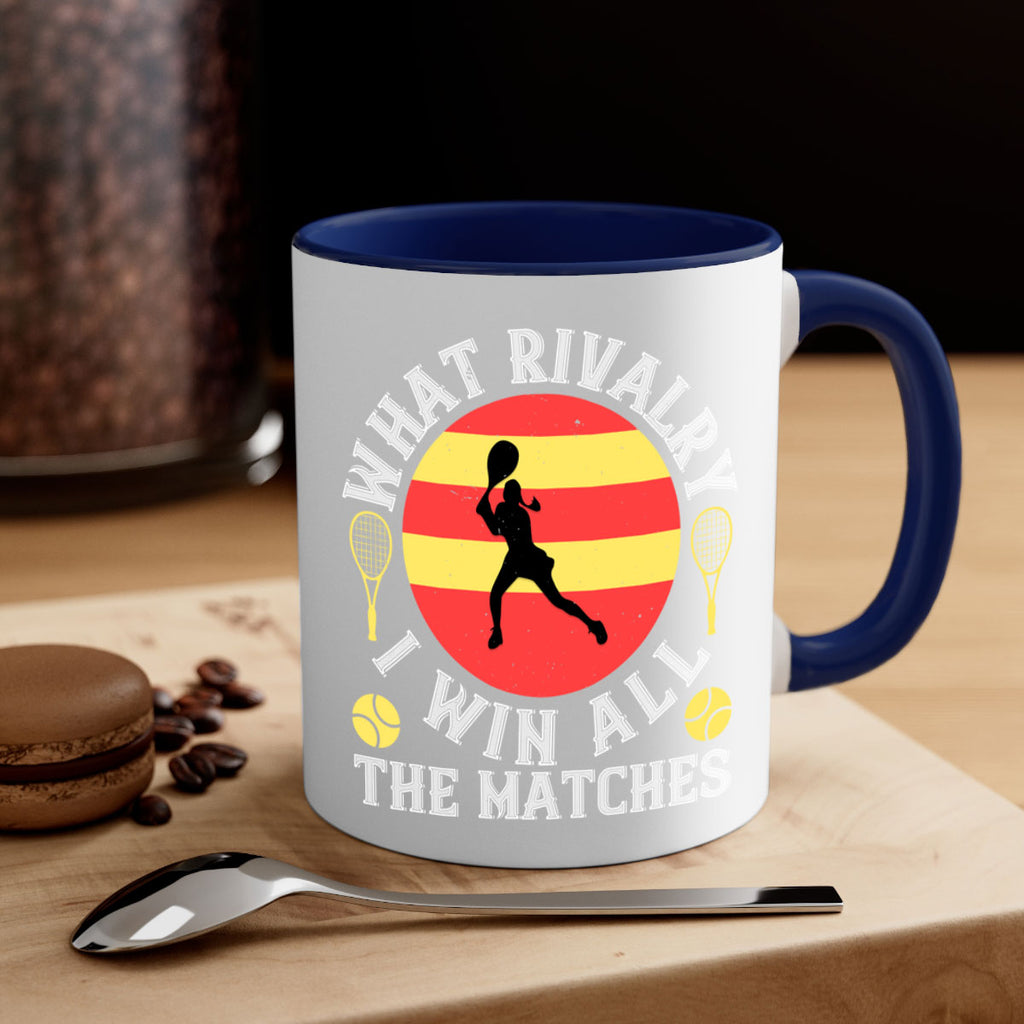 What rivalry I win all the matches 89#- tennis-Mug / Coffee Cup