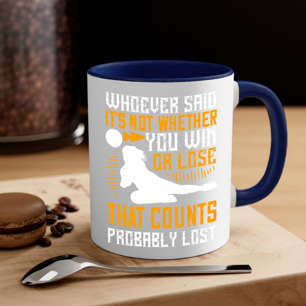 Whoever said ‘It’s not whether you win or lose that counts’ probably lost Style 39#- volleyball-Mug / Coffee Cup