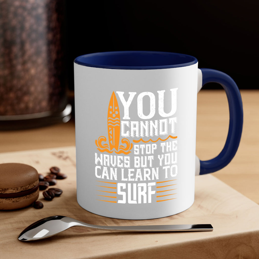 You cannot stop the waves but you can learn to surf 21#- surfing-Mug / Coffee Cup