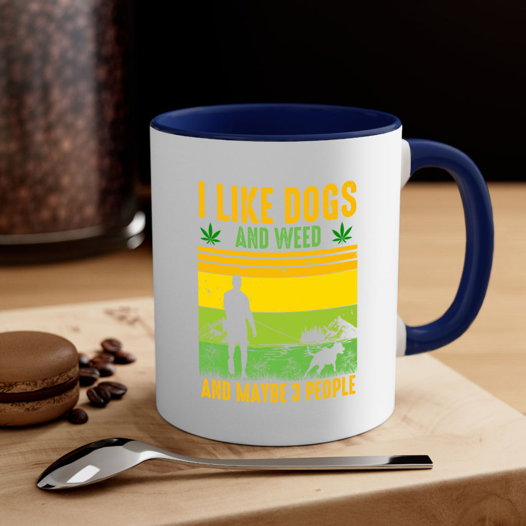 i like dogs and weed and maybe three people 122#- marijuana-Mug / Coffee Cup