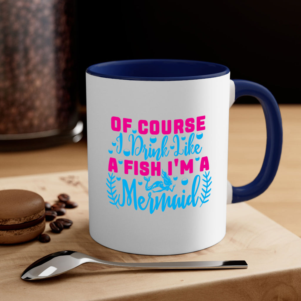 of course i drink like a fish im a mermaid 523#- mermaid-Mug / Coffee Cup