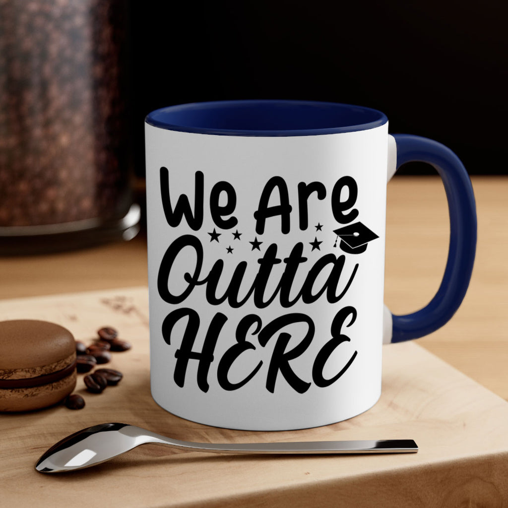 we are outta here 8#- graduation-Mug / Coffee Cup