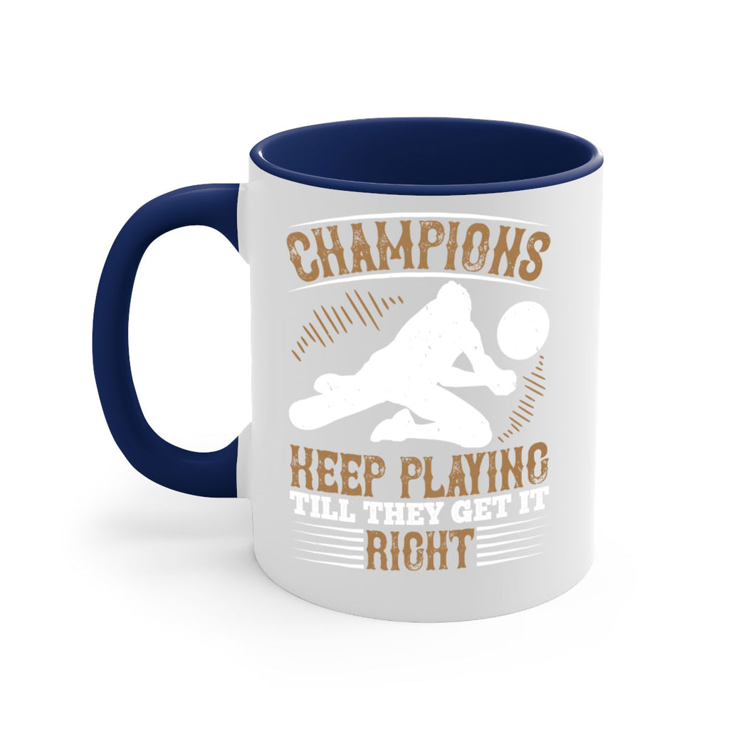 Champions keep playing till they get it right Style 1401#- volleyball-Mug / Coffee Cup