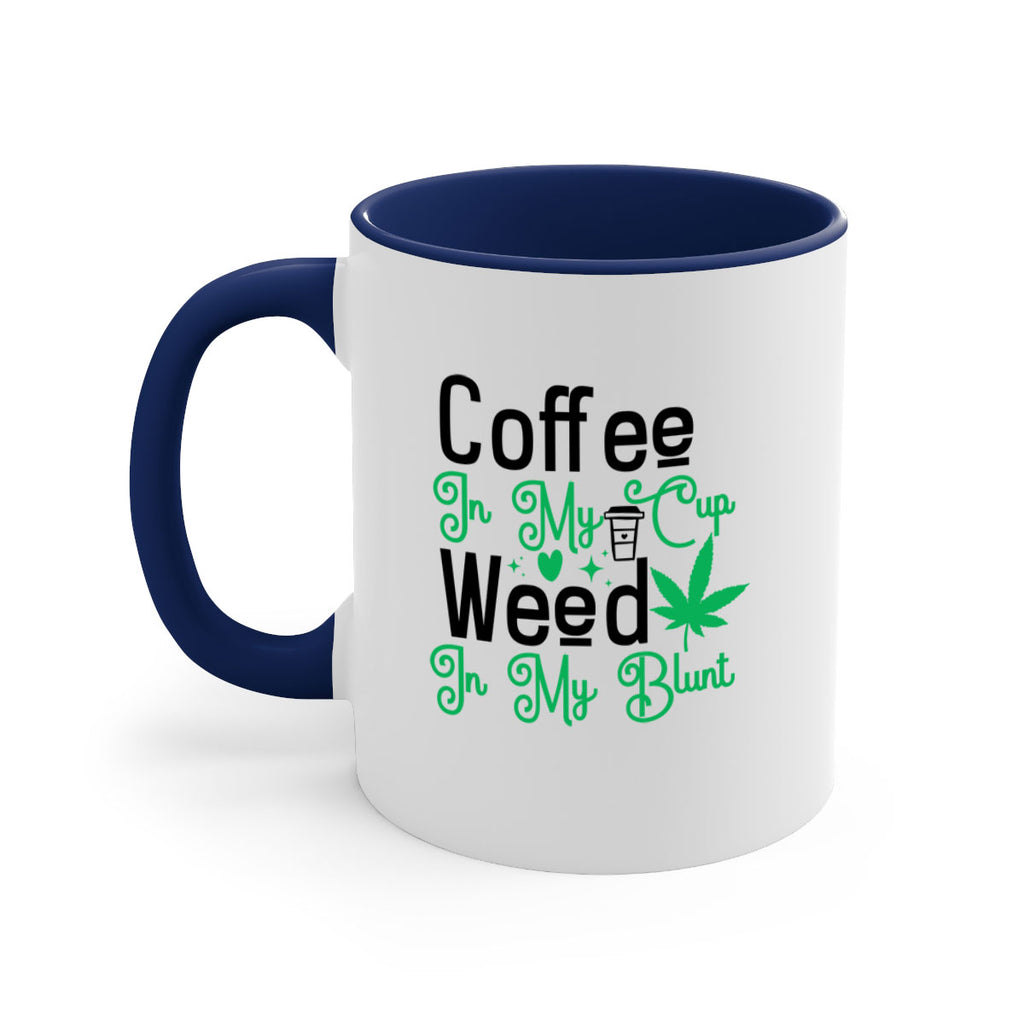 Coffee in my Cup Weed in my Blunt 61#- marijuana-Mug / Coffee Cup