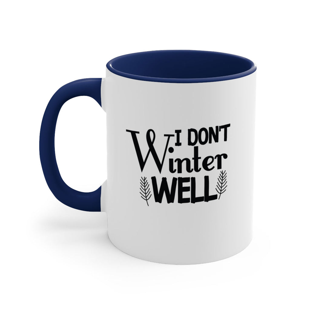 I Dont Winter Well 222#- winter-Mug / Coffee Cup