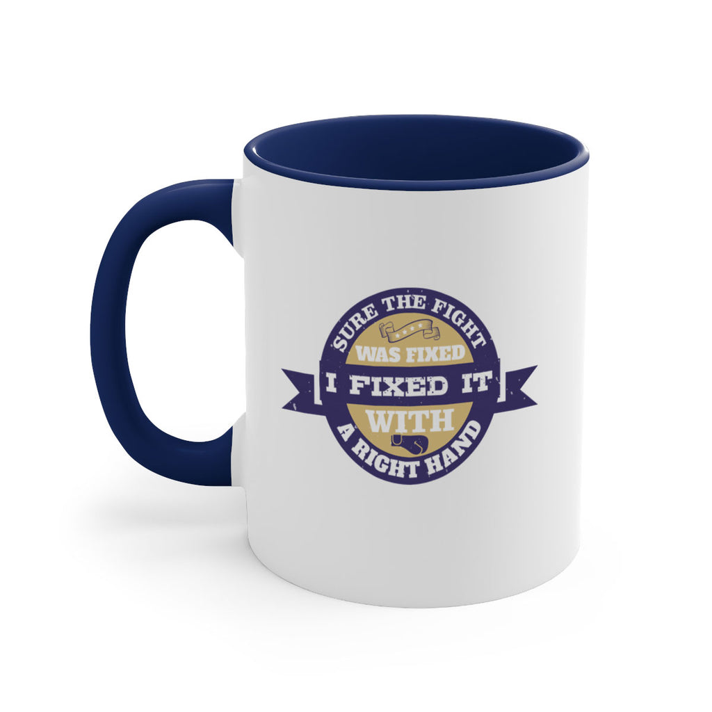 Sure the fight was fixed I fixed it with a right hand 1863#- boxing-Mug / Coffee Cup