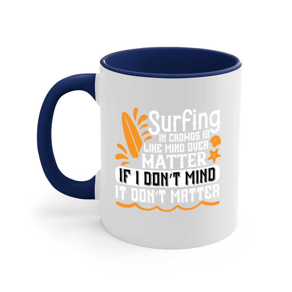 Surfing in crowds is like mind over matter If I don’t mind it don’t matter 419#- surfing-Mug / Coffee Cup