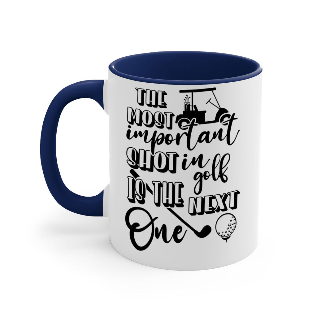 The most important shot in golf is the next one 195#- golf-Mug / Coffee Cup