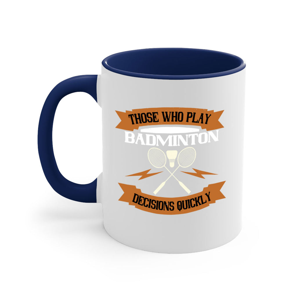 Those who play badminton well take decisions 1792#- badminton-Mug / Coffee Cup