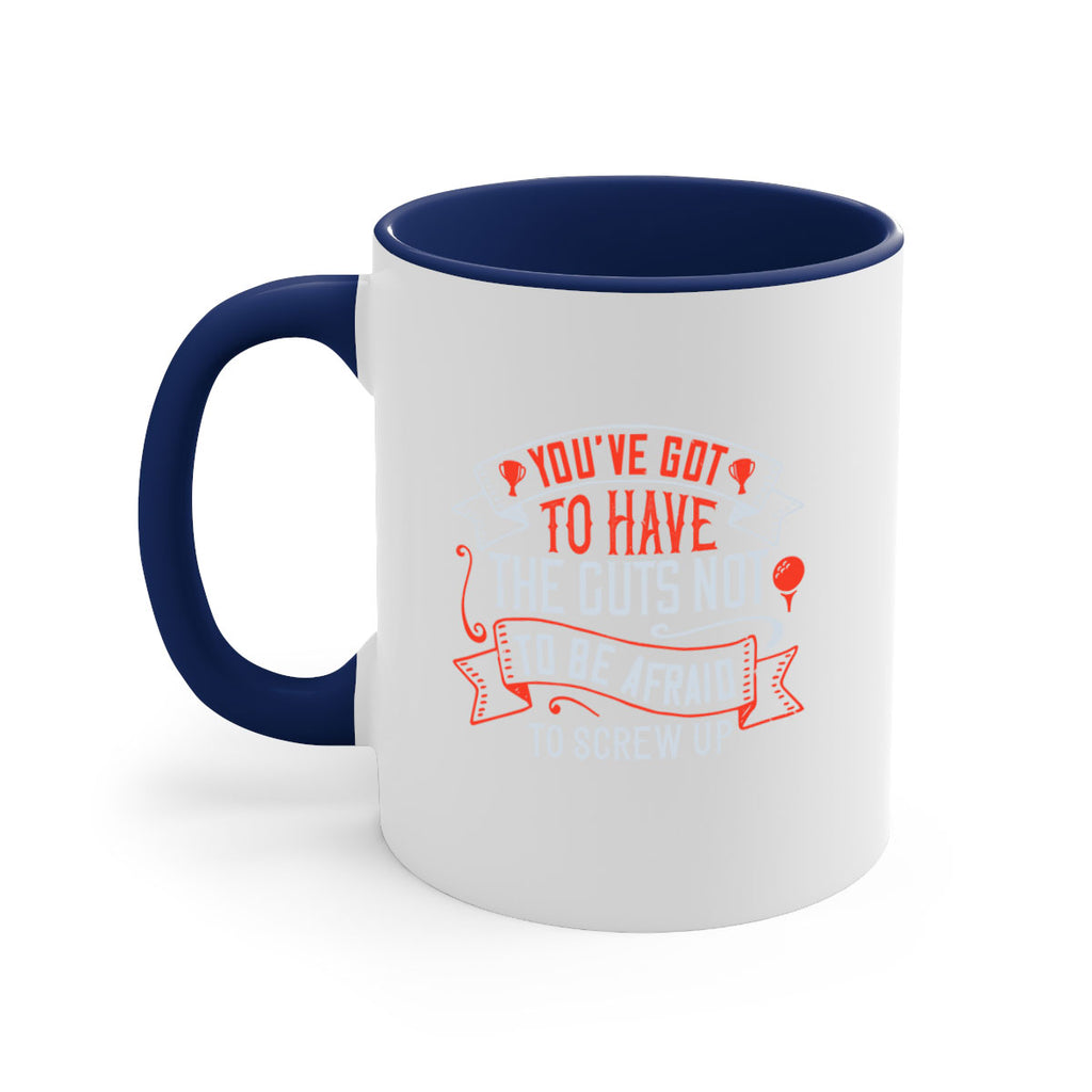You’ve got to have the guts not to be afraid to screw up 1713#- golf-Mug / Coffee Cup