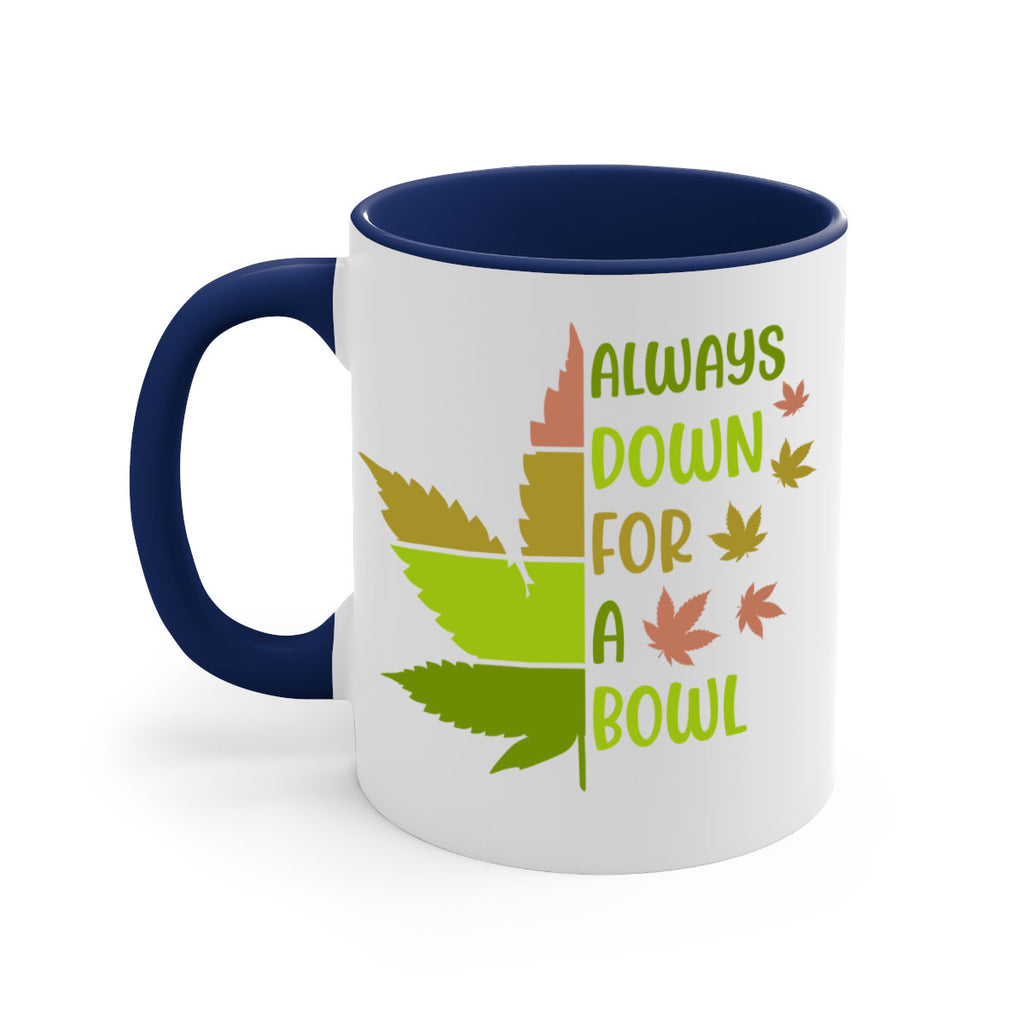 always down for a bowl 13#- marijuana-Mug / Coffee Cup