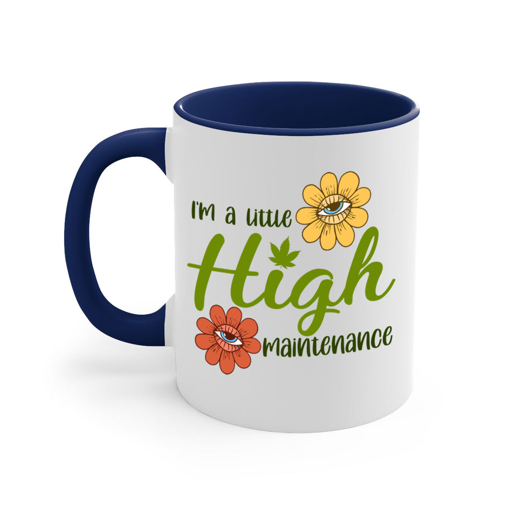 im a little high maintenance 145#- marijuana-Mug / Coffee Cup