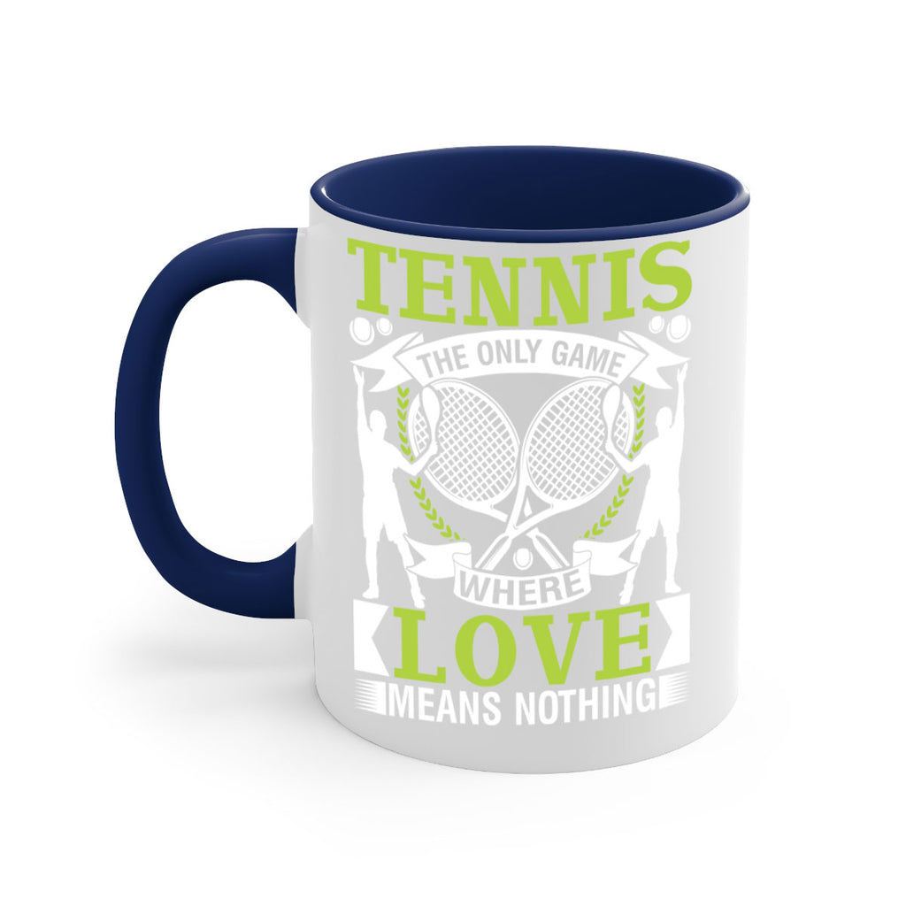 tennis the only game where love means nothing 570#- tennis-Mug / Coffee Cup
