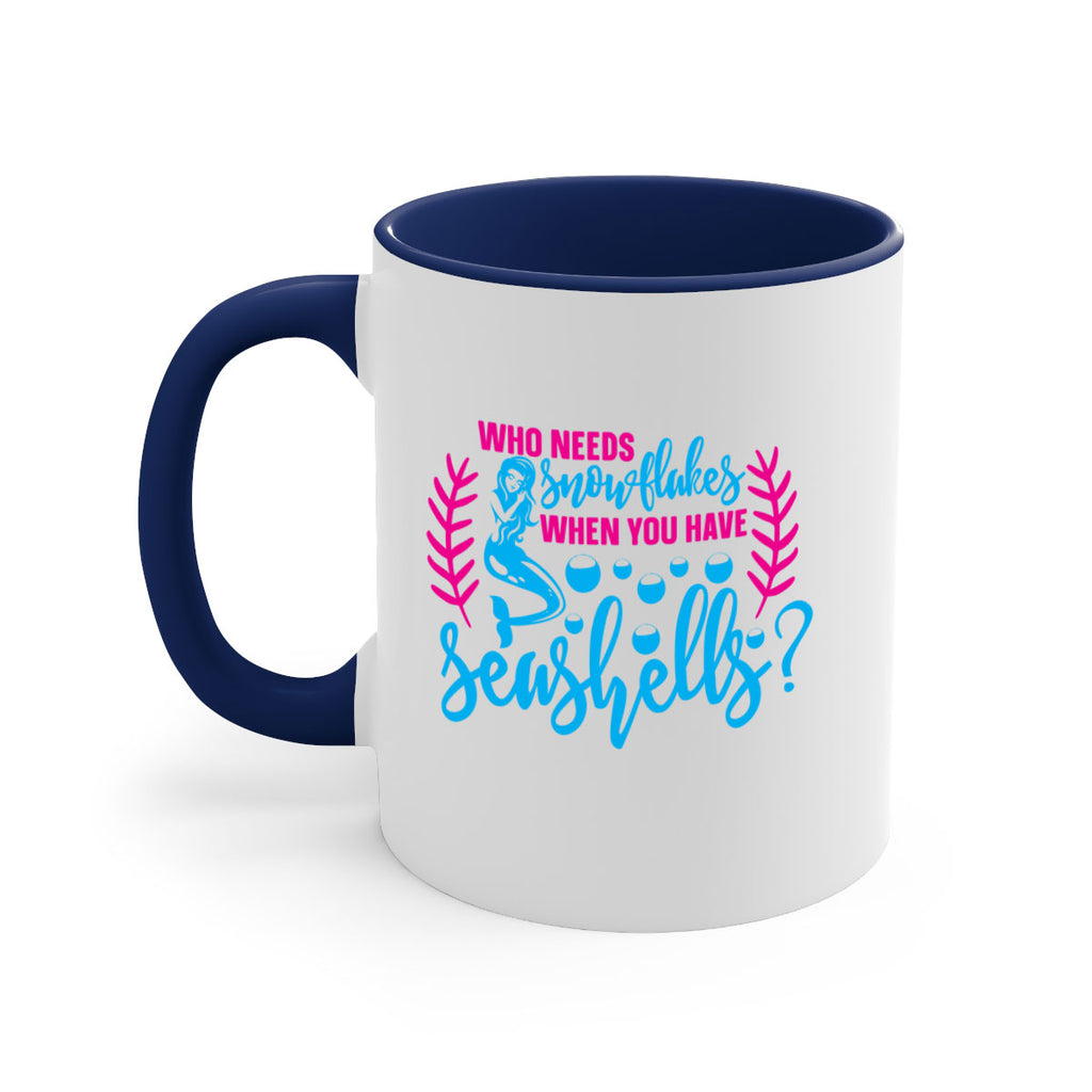 who needs snowflakes when you have seashells 666#- mermaid-Mug / Coffee Cup