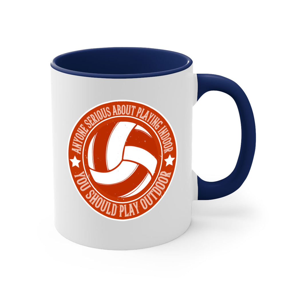 Anyone serious about playing indoor you should play outdoor Style 1458#- volleyball-Mug / Coffee Cup