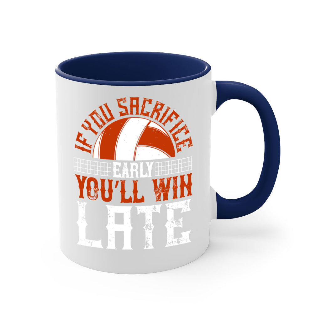 If you sacrifice early you’ll win late Style 1040#- volleyball-Mug / Coffee Cup