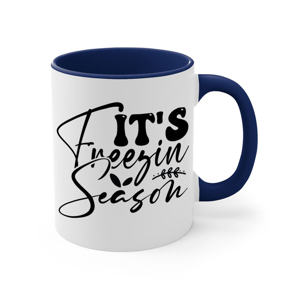 Its freezin season 270#- winter-Mug / Coffee Cup