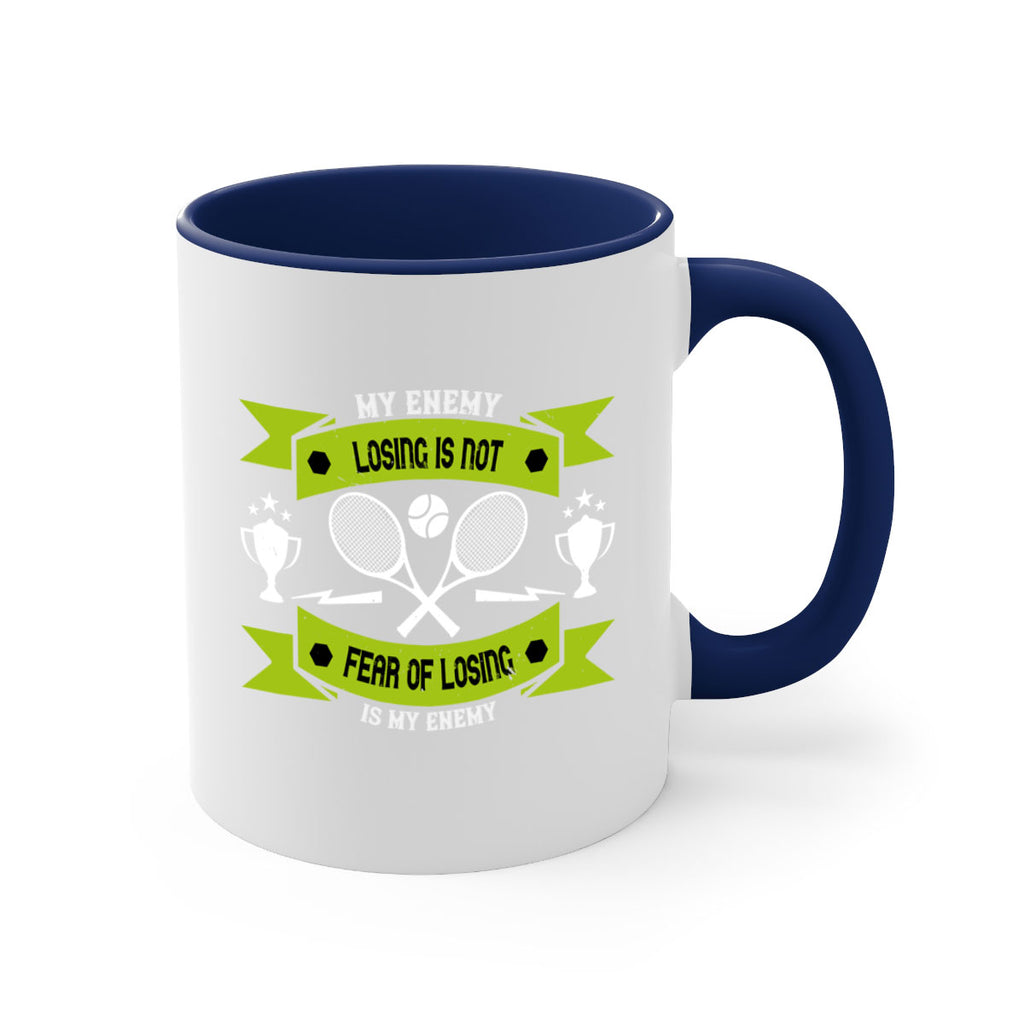 Losing is not my enemy fear of losing is my enemy 767#- tennis-Mug / Coffee Cup