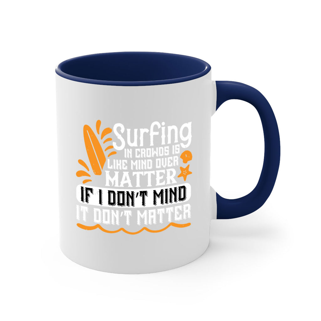 Surfing in crowds is like mind over matter If I don’t mind it don’t matter 419#- surfing-Mug / Coffee Cup