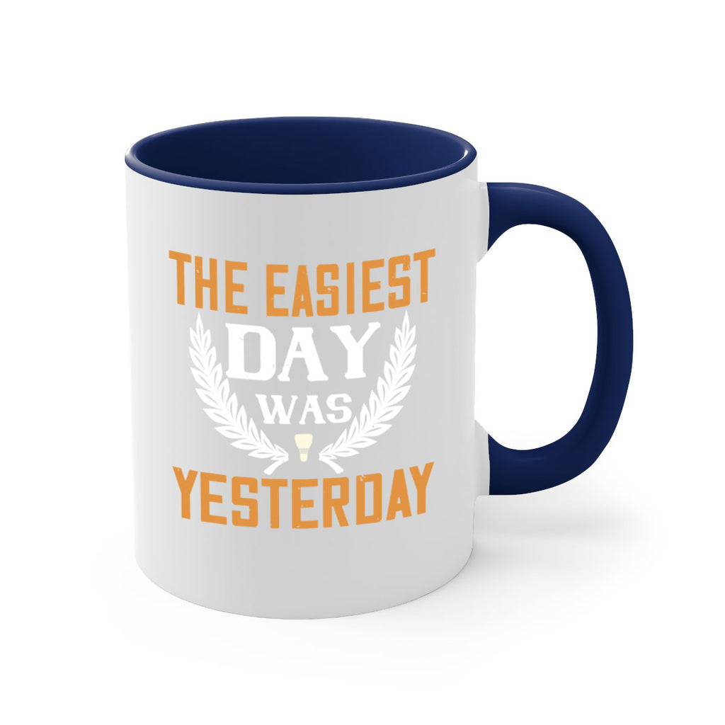 The easiest day was yesterday 1834#- badminton-Mug / Coffee Cup