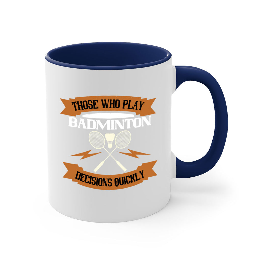 Those who play badminton well take decisions 1792#- badminton-Mug / Coffee Cup