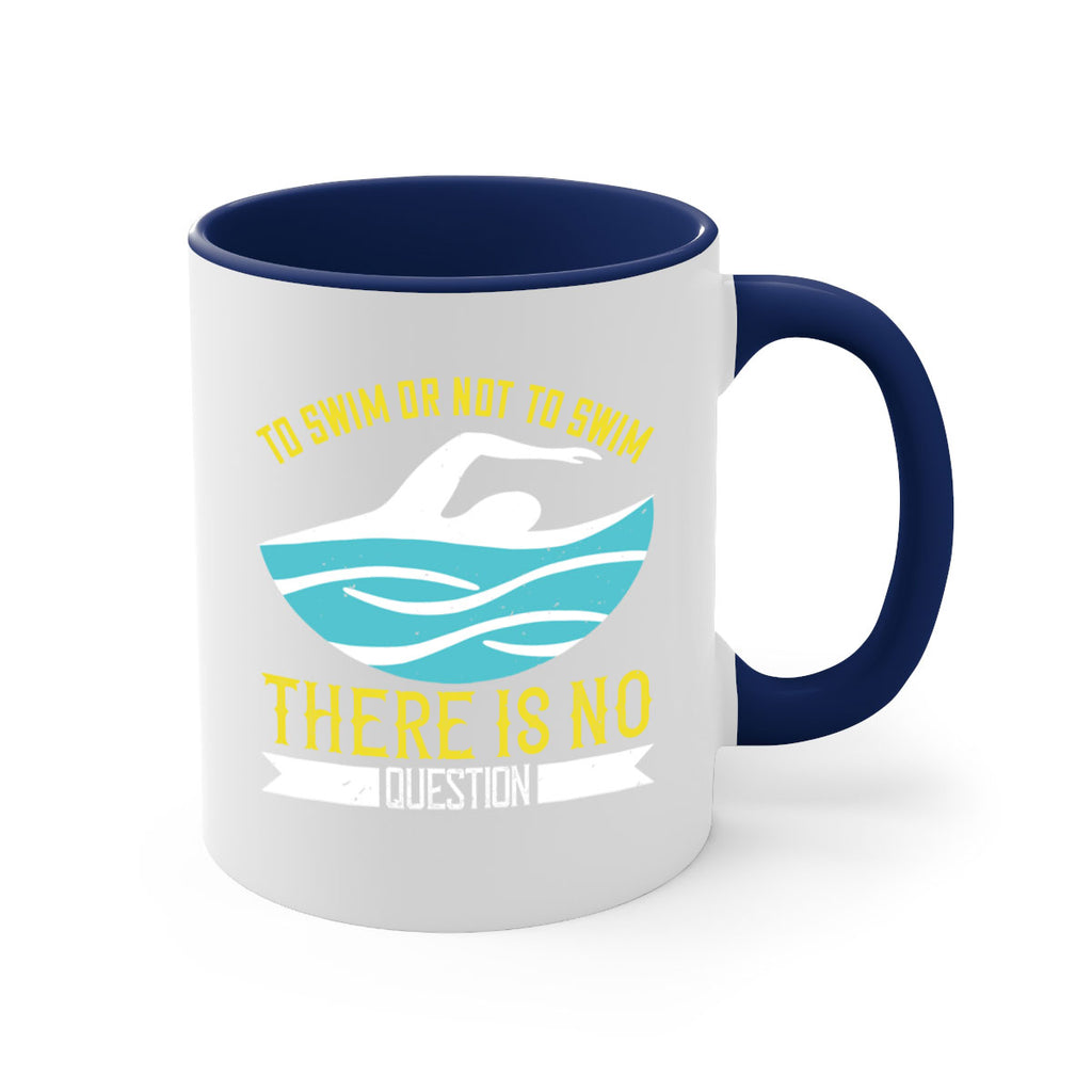 To swim or not to swim there is no outside 135#- swimming-Mug / Coffee Cup