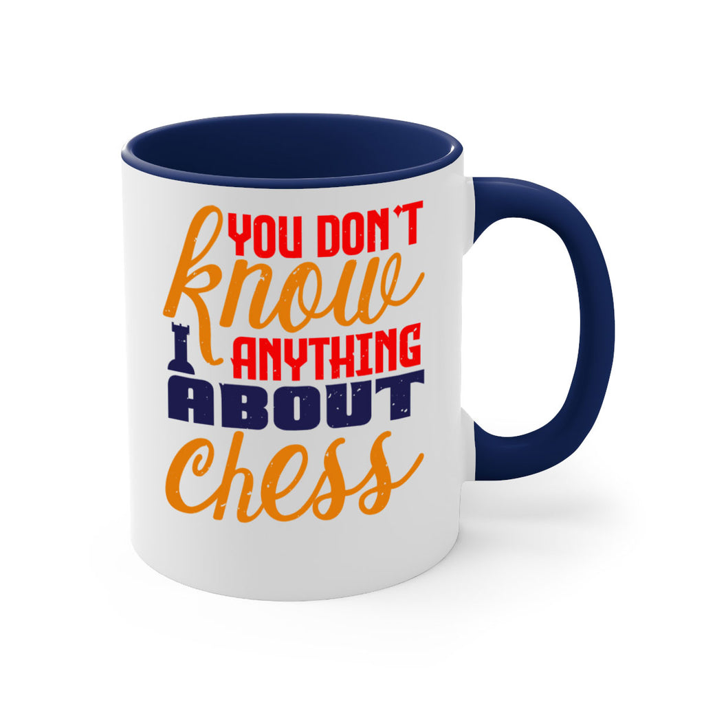 You dont know anything about chess 10#- chess-Mug / Coffee Cup