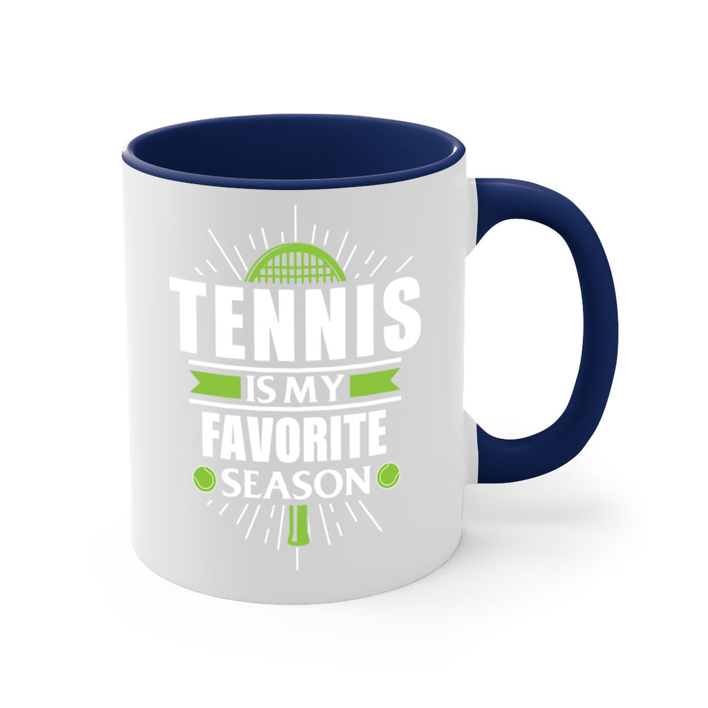 tennis is my favorite season 572#- tennis-Mug / Coffee Cup